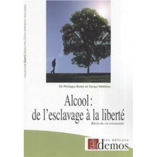 Alcool : de l'esclavage à la liberté (Récits de vie commentés)